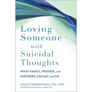 Loving Someone with Suicidal Thoughts - (New Harbinger Loving Someone) by  Stacey Freedenthal (Paperback) - 1 of 1