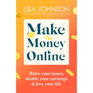 Make Money Online - by  Lisa Johnson (Paperback) - 1 of 1
