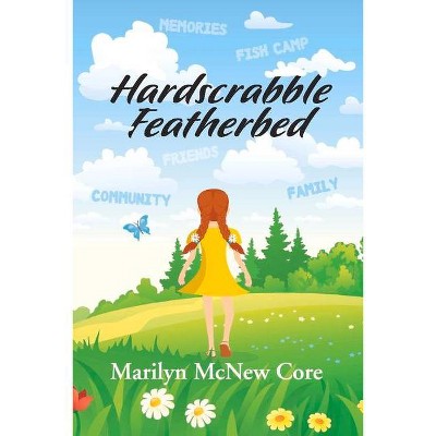 Hardscrabble Featherbed - by  Marilyn McNew Core (Paperback)