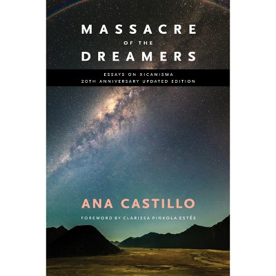 Massacre of the Dreamers - by  Ana Castillo (Paperback)