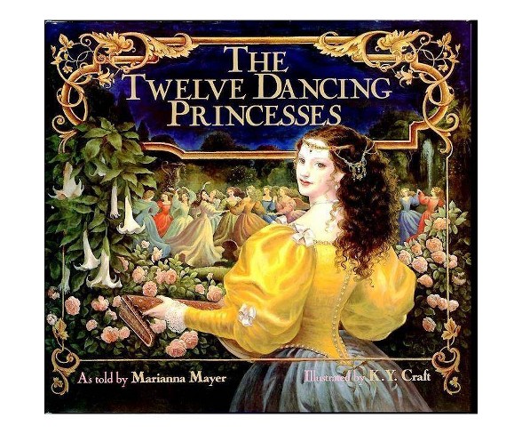The Twelve Dancing Princesses - by  Marianna Mayer (Hardcover)