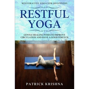 Restorative Yoga For Beginners - by  Patrick Krishna (Paperback) - 1 of 1