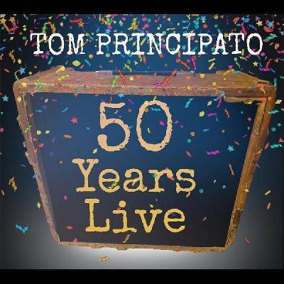 Tom Principato - Tom Principato 50 Years Live (CD)