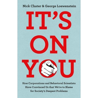 It's on You - by  Nick Chater & George Loewenstein (Hardcover)