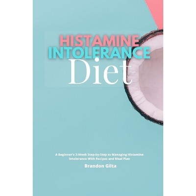 Histamine intolerance and dietary management: A complete review