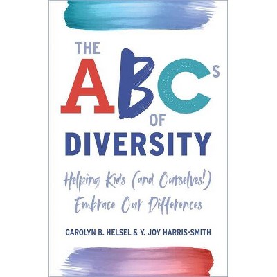 The ABCs of Diversity - by  Carolyn Helsel & Y Joy Harris-Smith (Paperback)