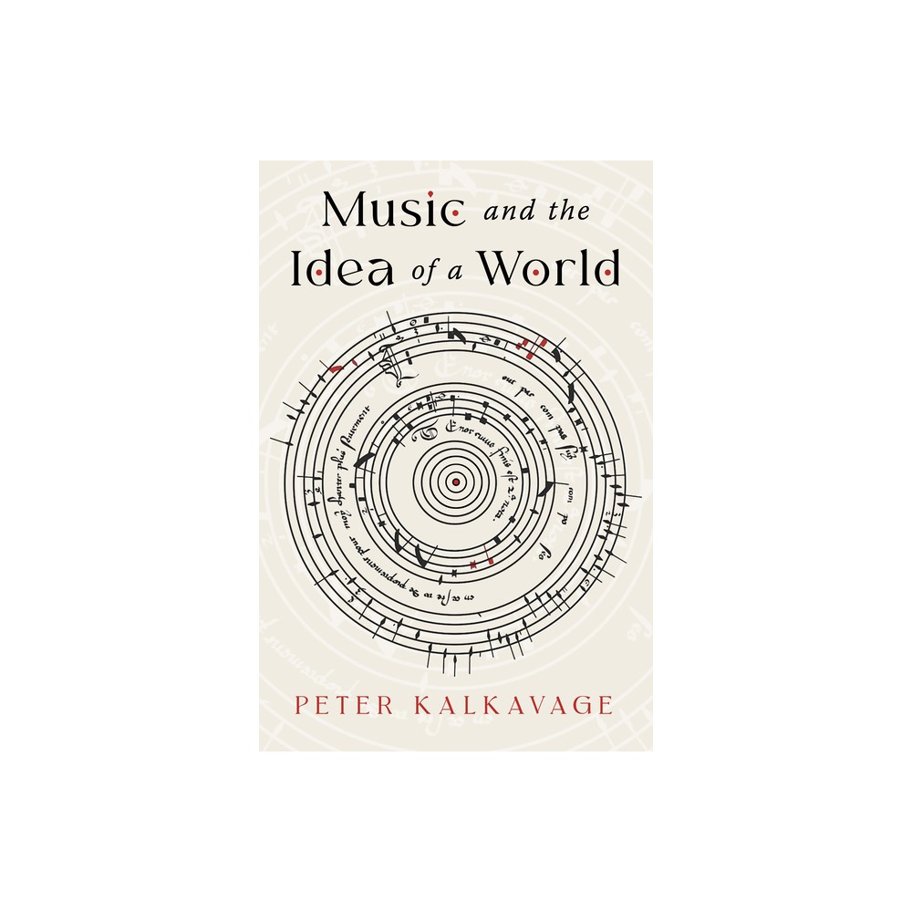 Music and the Idea of a World - by Peter Kalkavage (Paperback)