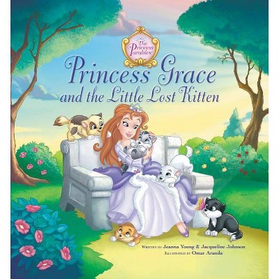 Princess Grace and the Little Lost Kitten - (Princess Parables) by  Jeanna Young & Jacqueline Kinney Johnson (Hardcover)