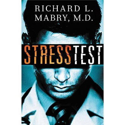 Stress Test - by  Richard Mabry (Paperback)