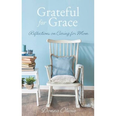 Grateful for Grace - by  Donna Olivia (Paperback)