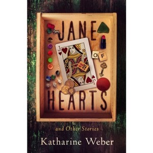 Jane of Hearts and Other Stories - by  Katharine Weber (Paperback) - 1 of 1