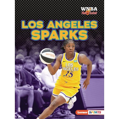 Los Angeles Sparks - (WNBA Hot Ticket (Lerner (Tm) Sports)) by  Josh Anderson (Paperback)