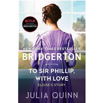 To Sir Phillip, with Love - (Bridgertons) by  Julia Quinn (Hardcover)