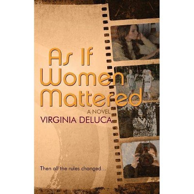 As If Women Mattered - by  Virginia DeLuca (Paperback)