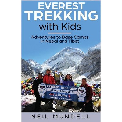 Everest Trekking With Kids - by  Neil Mundell (Paperback)