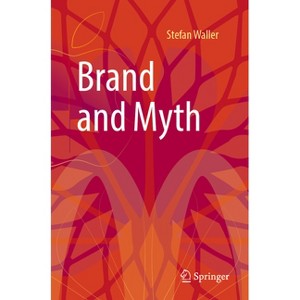 Brand and Myth - by  Stefan Waller (Paperback) - 1 of 1
