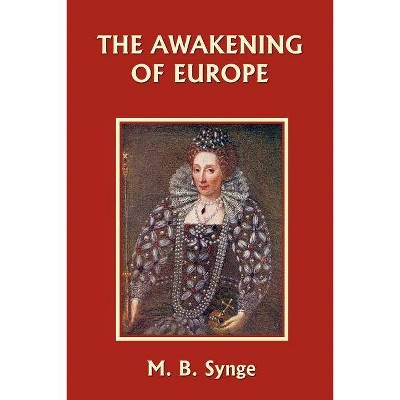 The Awakening of Europe (Yesterday's Classics) - by  M B Synge (Paperback)