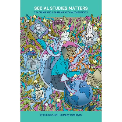 Social Studies Matters: Teaching and Learning with Authenticity - (Thought Leadership) by  Schell (Paperback)