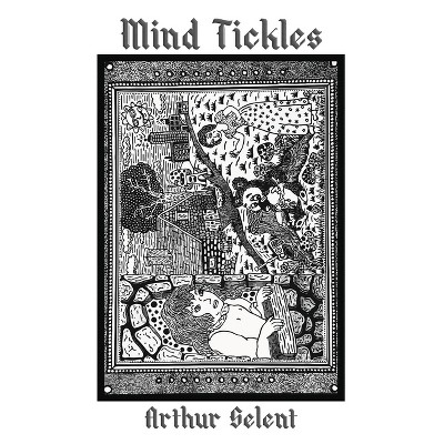 Mind Tickles - by  Arthur Selent (Paperback)