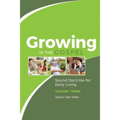 Growing in the Gospel - by  Jason Van Vliet (Paperback)