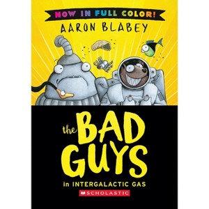 The Bad Guys in Intergalactic Gas (Color Edition) - by  Aaron Blabey (Hardcover) - 1 of 1
