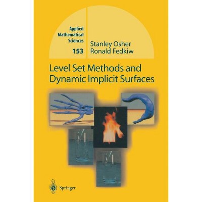 Level Set Methods and Dynamic Implicit Surfaces - (Applied Mathematical Sciences) by  Stanley Osher & Ronald Fedkiw (Paperback)