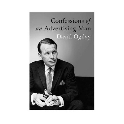 Confessions of an Advertising Man - by  David Ogilvy (Paperback)