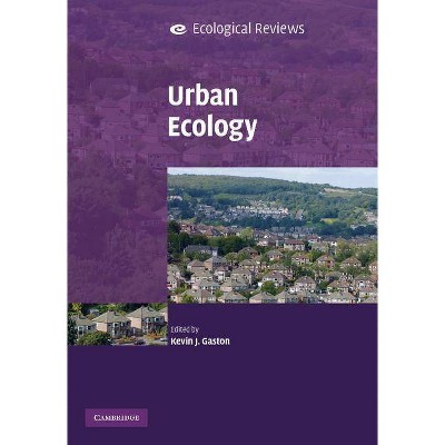  Urban Ecology - (Ecological Reviews) by  Kevin J Gaston (Paperback) 