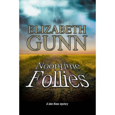 Noontime Follies - (Jake Hines Mystery) by  Elizabeth Gunn (Paperback)