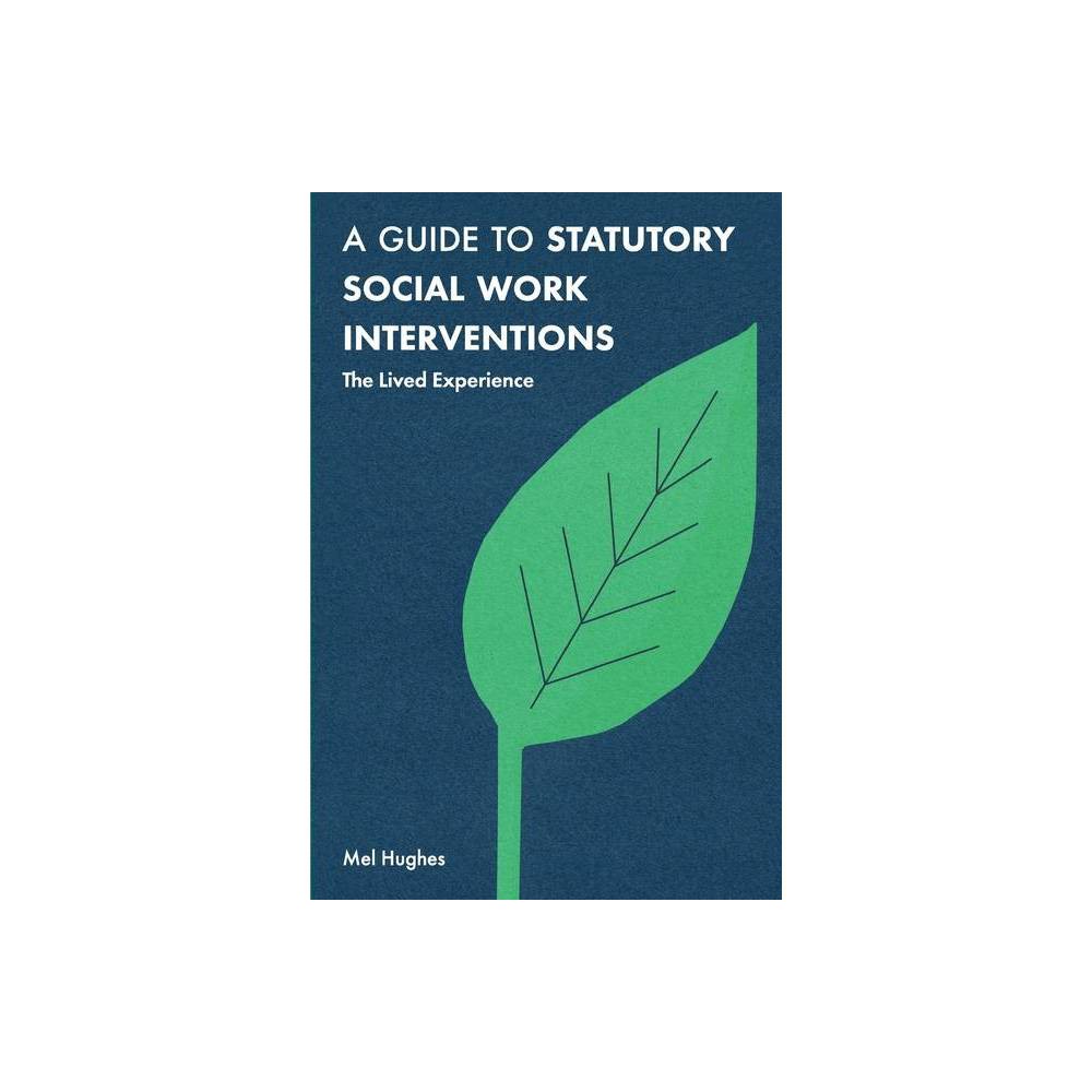 ISBN 9781352002515 product image for A Guide to Statutory Social Work Interventions - by Mel Hughes (Paperback) | upcitemdb.com