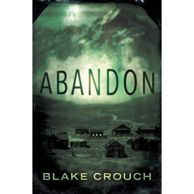 Abandon - by  Blake Crouch (Paperback)