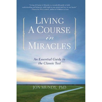  Living a Course in Miracles - by  Jon Mundy (Paperback) 