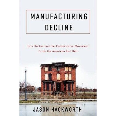 Manufacturing Decline - by  Jason Hackworth (Paperback)