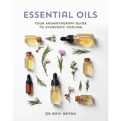 Essential Oils - by  Ravi Ratan (Paperback)