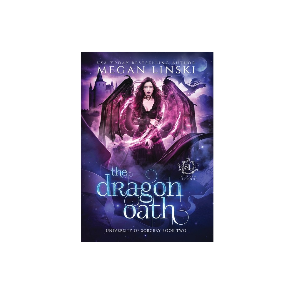 The Dragon Oath - (University of Sorcery) by Megan Linski & Hidden Legends (Hardcover)