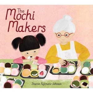 The Mochi Makers - by  Sharon Fujimoto-Johnson (Hardcover) - 1 of 1