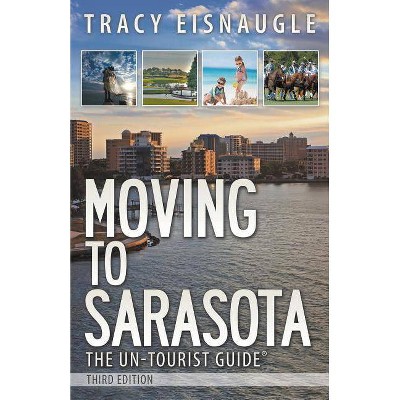 Moving to Sarasota - by  Tracy Eisnaugle (Paperback)