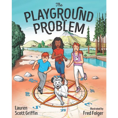 The Playground Problem - by  Lauren Scott Griffin (Paperback)