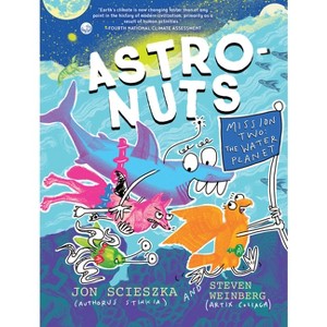 AstroNuts Mission Two: The Water Planet - (Astronuts) by  Jon Scieszka (Hardcover) - 1 of 1