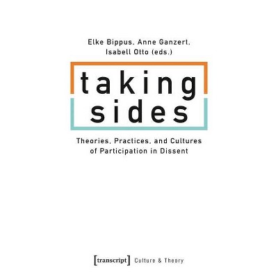 Taking Sides - (Culture & Theory) by  Elke Bippus & Anne Ganzert & Isabell Otto (Paperback)