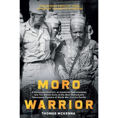 Moro Warrior - by  Thomas McKenna & Criselda Yabes (Paperback)