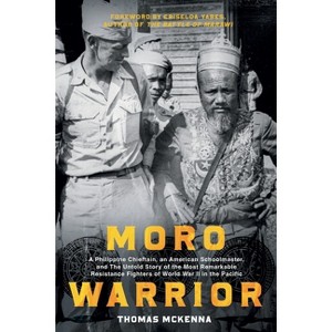 Moro Warrior - by  Thomas McKenna & Criselda Yabes (Paperback) - 1 of 1