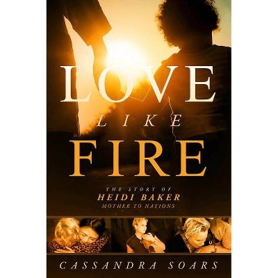 Love Like Fire - by  Cassandra Soars (Paperback)