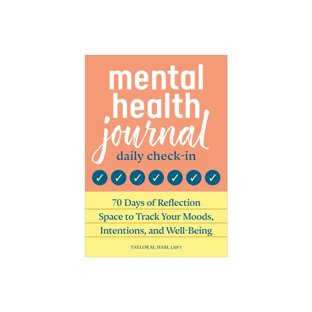 Mental Health Journal: Daily Check-In - by Taylor M Ham (Paperback)