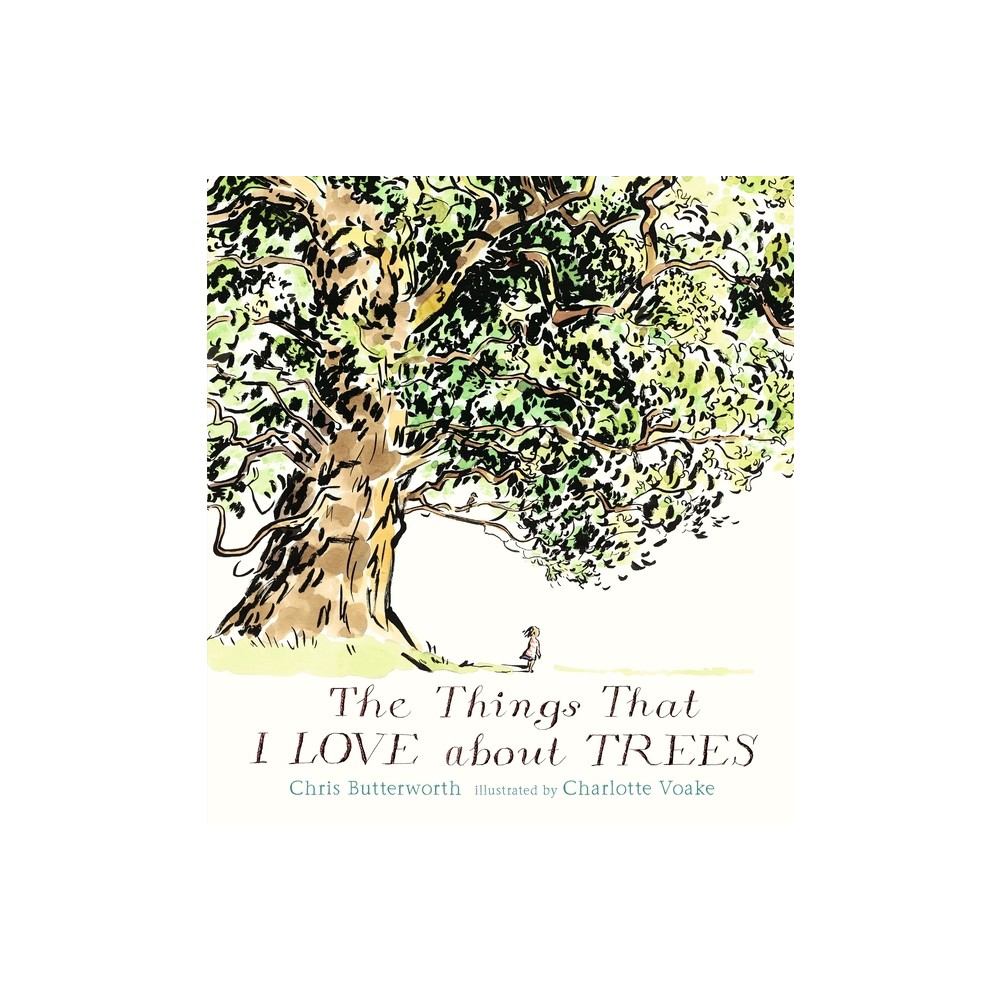 The Things That I Love about Trees - by Chris Butterworth (Hardcover)