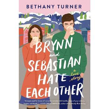 Brynn and Sebastian Hate Each Other - by  Bethany Turner (Paperback)