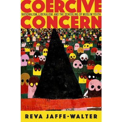 Coercive Concern - (Anthropology of Policy) by  Reva Jaffe-Walter (Paperback)
