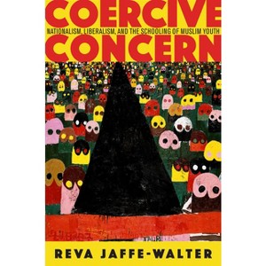 Coercive Concern - (Anthropology of Policy) by  Reva Jaffe-Walter (Paperback) - 1 of 1