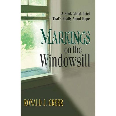 Markings on the Windowsill - by  Ronald J Greer (Paperback)