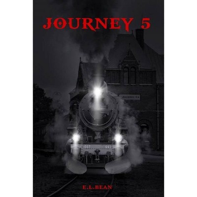 Journey 5 - by  E L Bean (Paperback)